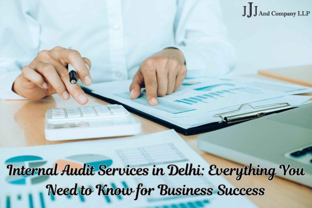 Internal Audit Services in Delhi Everything You Need to Know for Business Success