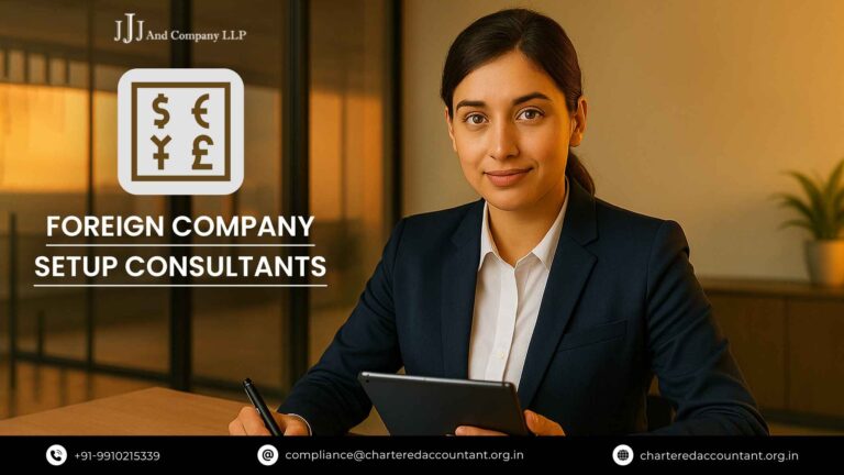 Foreign Company Setup Consultants & FEMA Consultancy Services in Delhi: The Complete Guide
