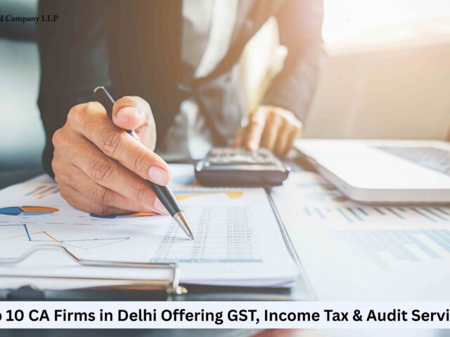 Top 10 CA Firms In Delhi Offering GST, Income Tax & Audit Services
