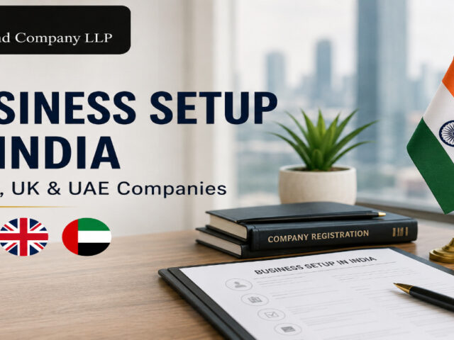 Business Setup in India for US, UK & UAE Companies: Complete Guide to Company Registration, FDI & Compliance